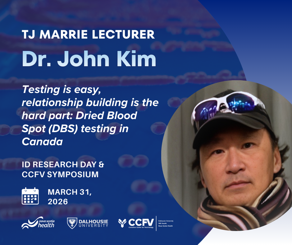 A promotion for Dr. John Kim's lecture at ID Research Day & CCfV Symposium, March 31, 2026, entitled "Testing is easy, relationship building is the hard part. Dried Blood Spot (DBS) testing in Canada." A headshot of Dr. Kim is to the right. Logos for Nova Scotia Health, Dalhousie University, and Canadian Center for Vaccinology at the bottom. 