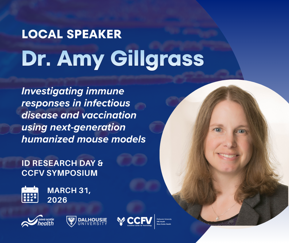 A promotion for Dr. Amy Gillgrass' lecture at ID Research Day & CCfV Symposium, March 31, 2026, entitled "Investigating immune responses in infectious disease and vaccination using next-generation humanized mouse models." A headshot of Dr. Gillgrass is to the right. Logos for Nova Scotia Health, Dalhousie University, and Canadian Center for Vaccinology at the bottom. 